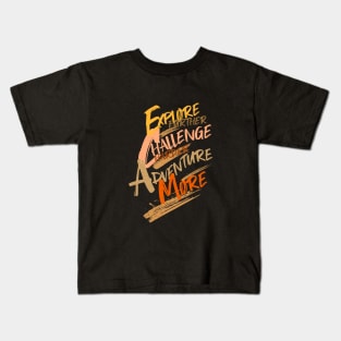 Explore Challenge Adventure Quote Motivational Inspirational Kids T-Shirt